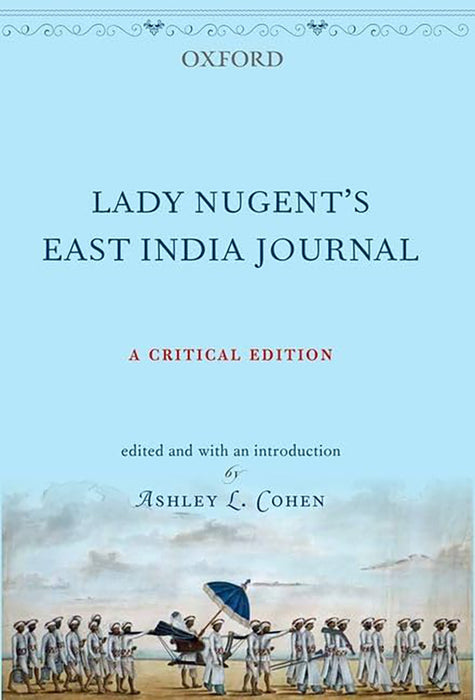 Lady Nugent'S East India Journal : A Critical Edition