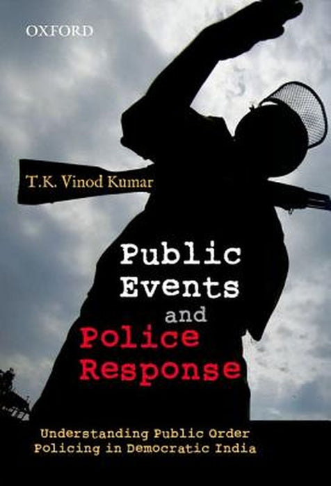 Public Events And Police Response by T.K. Vinod Kumar