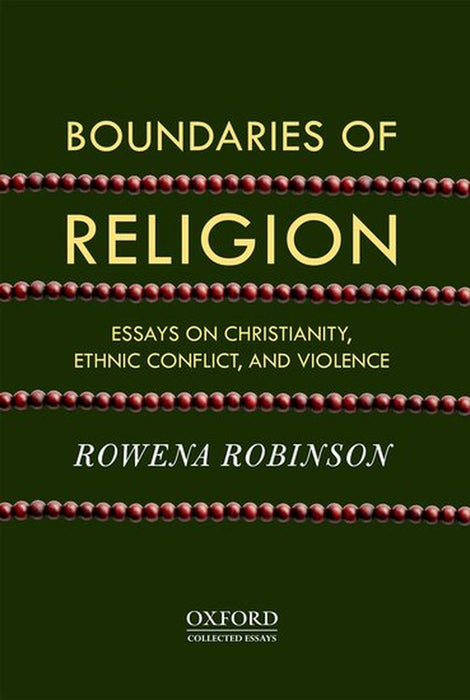 Boundaries Of Religion : Essays on Christianity, Ethnic Conflict, and Violence