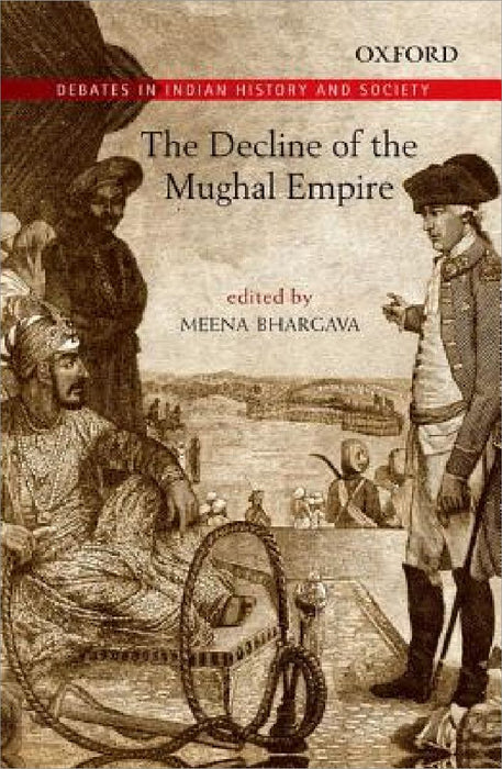 The Decline of the Mughal Empire by Meena Bhargava