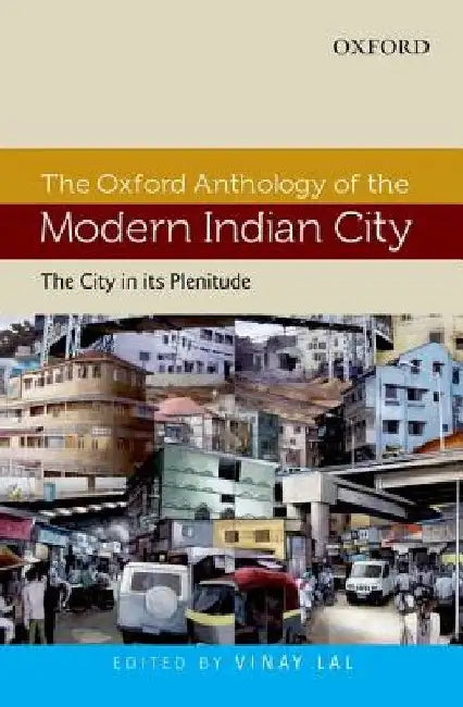 The Oxford Anthology of The Modern Indian City Vol I by Vinay Lal (Ed.)
