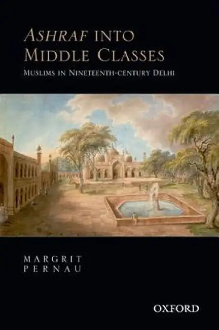 Ashraf into Middle Classes : by Margrit Pernau