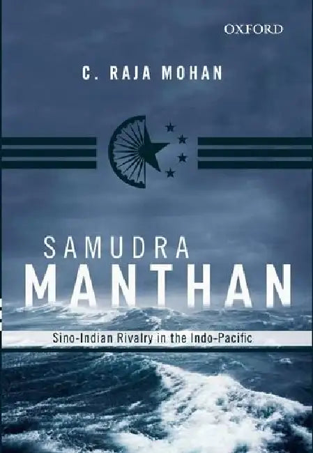 Samudra Manthan: Sino-Indian Rivalry In The Indo-Pacific (For Sale In South Asia Only) by C. Raja Mohan