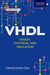 VHDL: DESIGN SYNTHESIS AND SIMULATION by DEBAPRASAD DAS