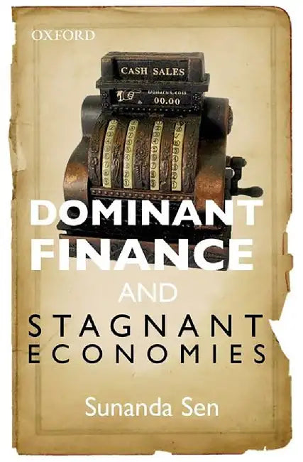 Dominant Finance And Stagnant Economies by Sen Sunanda