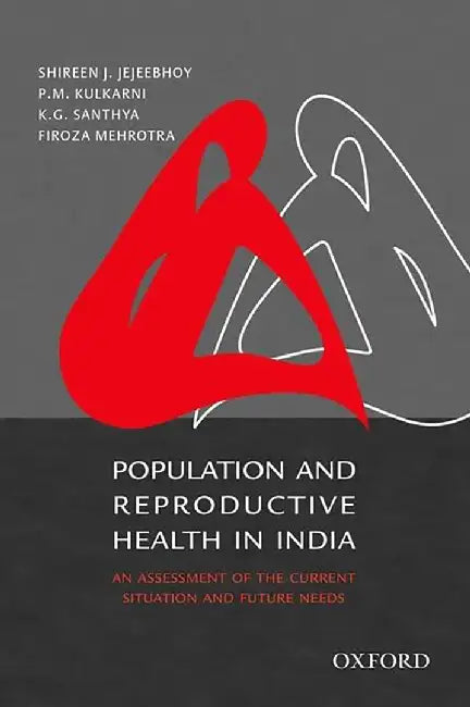 Population and Reproductive Health in India : by Shireen Jejeebhoy Et Al, P M Kulkarni, K G Santhya
