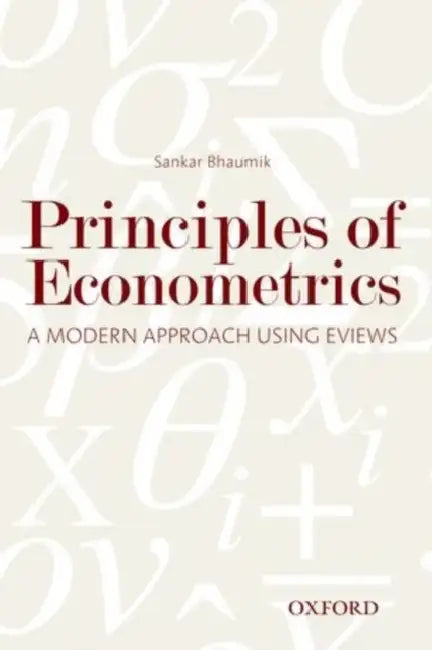Principles Of Econometrics : A Modern Approach Using EViews by Sankar Kumar Bhaumik