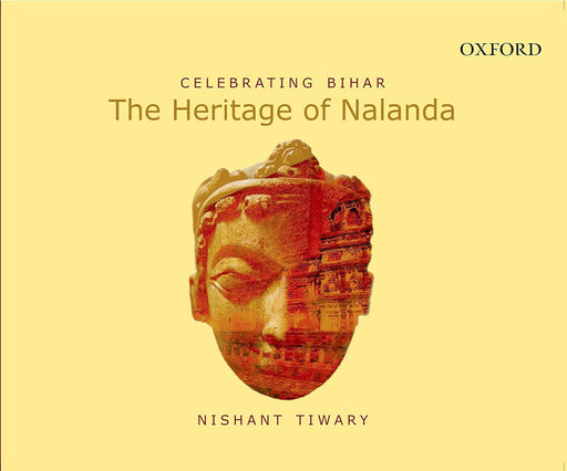 Celebrating Bihar : The Heritage of Nalanda by Nishant Tiwary