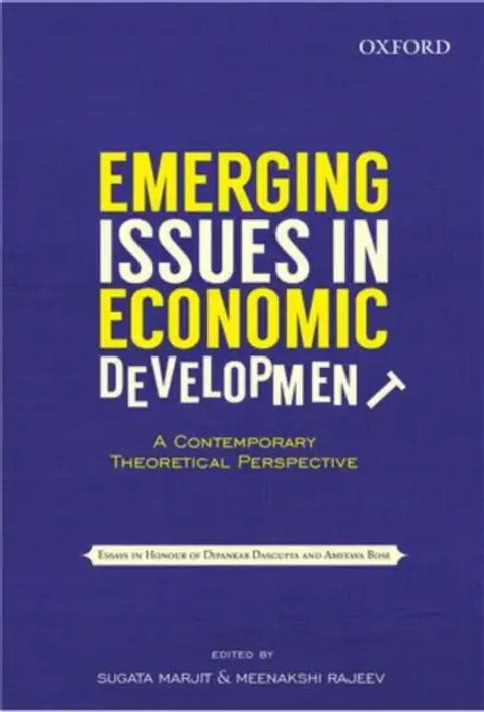 Emerging Issues In Economic Development : A Contemporary Theoretical Perspective: Essays in Honour of Dipankar Dasgupta & Amitava Bose by Marjit And Rajeev, Meenakshi Rajeev