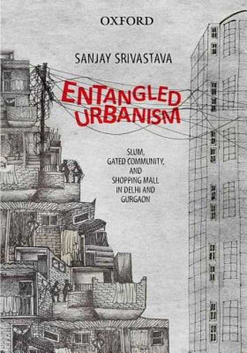 Entangled Urbanism : by Sanjay Srivastava