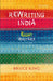 Rewriting India : Eight Writers by Bruce King