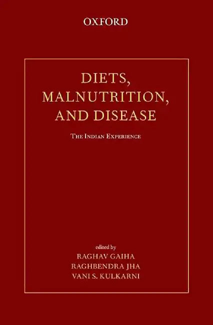 Diets, Malnutrition, And Disease : The Indian Experience by Gaiha Jha Kulkarni, Raghbendra Jha, Vani S Kulkarni