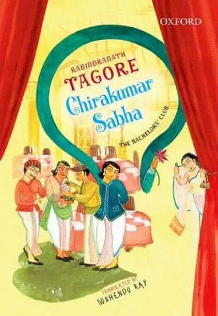 Chirakumar Sabha : The Bachelor's Club: A Comedy in Five Acts by Rabindranath Tagore, Sukhendu Ray