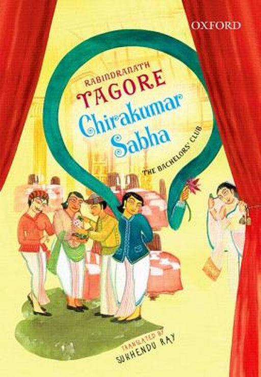 Chirakumar Sabha : The Bachelor's Club: A Comedy in Five Acts by Rabindranath Tagore, Sukhendu Ray