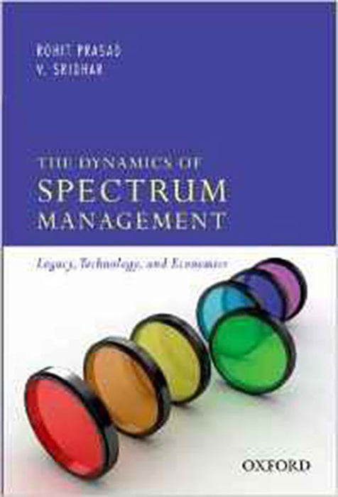 The Dynamics Of Spectrum Management : Legacy, Technology, and Economics