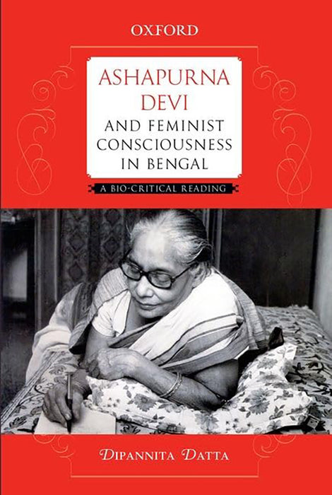 Ashapurna Devi And Feminist Consciousness In Bengal : A Bio-critical Reading