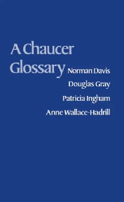 A Chaucer Glossary by Norman Davis, Douglas Gray, Patricia Ingham