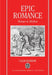 Epic Romance: Homer to Milton by Colin Burrow