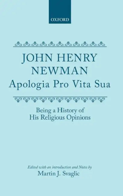 Apologia Pro Vita Sua: Being a History of His Religious Opinions by Loring W. Tu