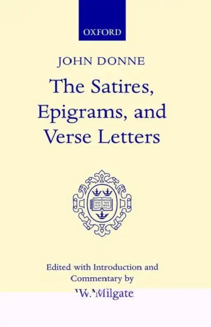 The Satires, Epigrams, and Verse Letters by John Donne, Wesley Milgate, W. Milgate