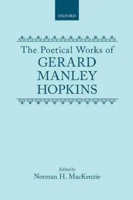 The Poetical Works of Gerard Manley Hopkins by Gerard Manley Hopkins, Norman H. MacKenzie