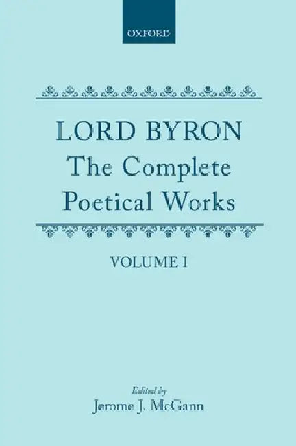 The Complete Poetical Works: Volume I by George Gordon Byron, Jerome J. McGann