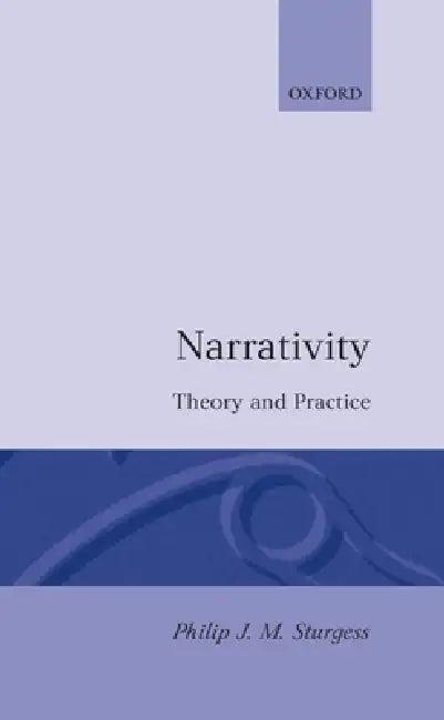 Narrativity: Theory and Practice by Philip J. M. Sturgess