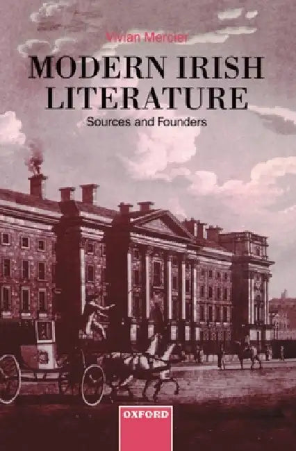 Modern Irish Literature: Sources and Founders by Vivian Mercier, Eilis Dillon, Eil's Dillon