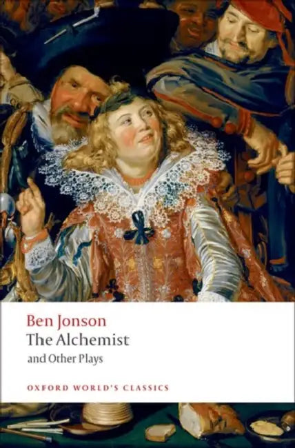 The Alchemist and Other Plays: Volpone, or the Fox; Epicene, or the Silent Woman; The Alchemist; Bartholomew Fair by Jonson, Ben Jonson, Ben Johnson