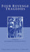 Four Revenge Tragedies: The Spanish Tragedy; The Revenger's Tragedy; The Revenge of Bussy D'Ambois; And the Atheist's Tragedy by Katharine Eisaman Maus