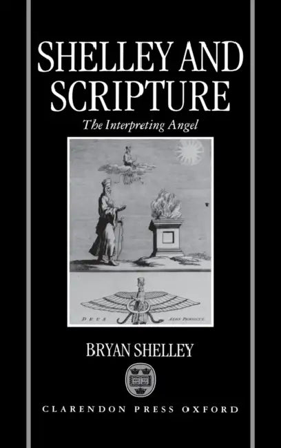 Shelley and Scripture: The Interpreting Angel by Bryan Shelley