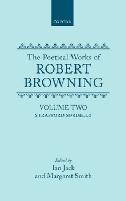 The Poetical Works of Robert Browning: Volume II: Strafford, Sordello by Strafford Sordello, Jack, Robert Browning