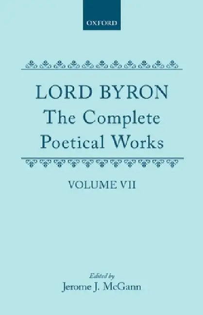 The Complete Poetical Works: Volume VII by George Gordon, George Gordon Byron, Barry Weller
