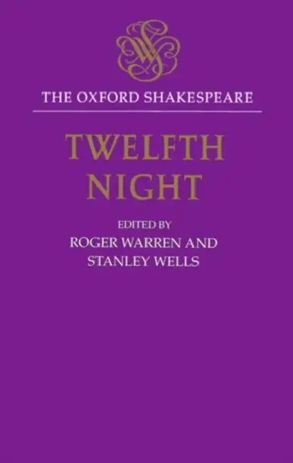 Twelfth Night, or What You Will by William Shakespeare, Stanley W. Wells, Roger Warren