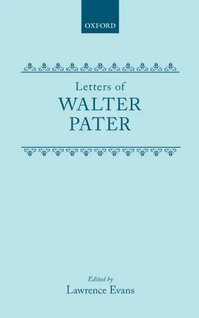 Letters of Walter Pater by Pater, Walter Pater, Lawrence Evans