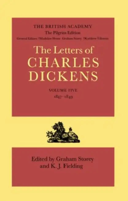 The Letters of Charles Dickens: The Pilgrim Edition, Volume 5: 1847-1849 by Charles Dickens, Graham Storey, Kenneth Fielding