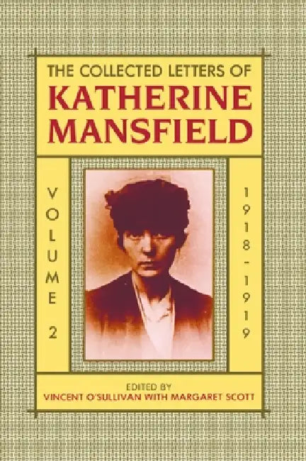 The Collected Letters of Katherine Mansfield by Katherine Mansfield, Vincent O'Sullivan, Margaret Scott