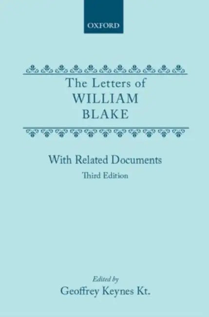 The Letters of William Blake: With Related Documents by William Blake, Geoffrey Keynes