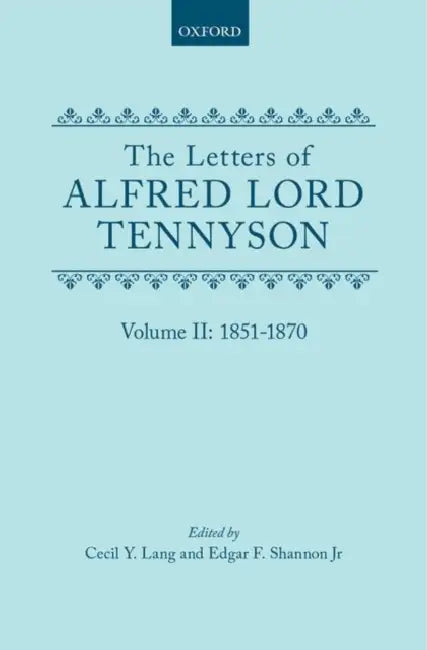 The Letters of Alfred Lord Tennyson: Volume II: 1851-1870 by Alfred, Lord Tennyson