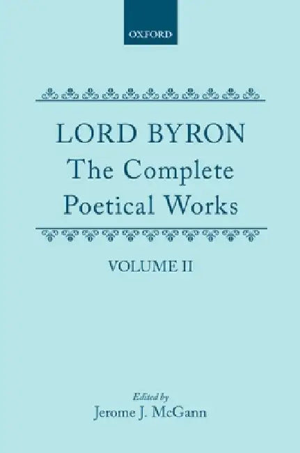 The Complete Poetical Works: Volume II: Childe Harold's Pilgrimage by George Gordon Byron, Jerome J. McGann, McGann