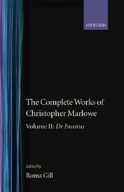 The Complete Works of Christopher Marlowe: Volume II: Dr. Faustus by Christopher Marlowe, Roma Gill, Gill