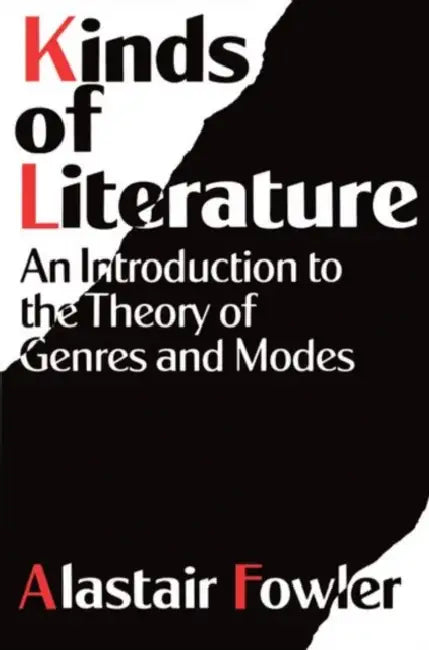Kinds of Literature - An Introduction to the Theory of Genres and Modes by Alastair Fowler