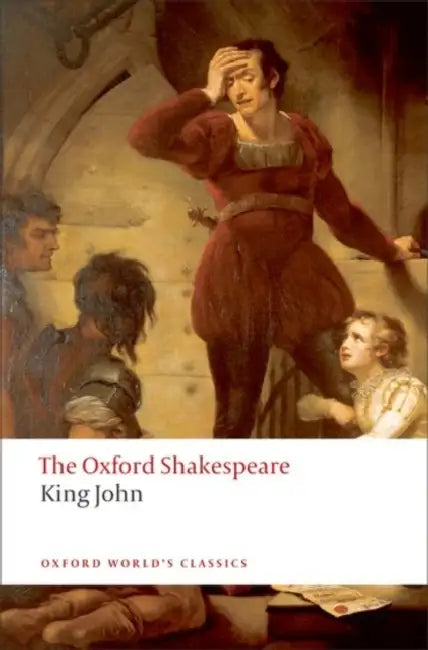 King John: The Oxford Shakespeare by William Shakespeare, A. R. Braunmuller