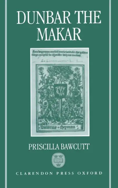 Dunbar the Makar by Priscilla Bawcutt