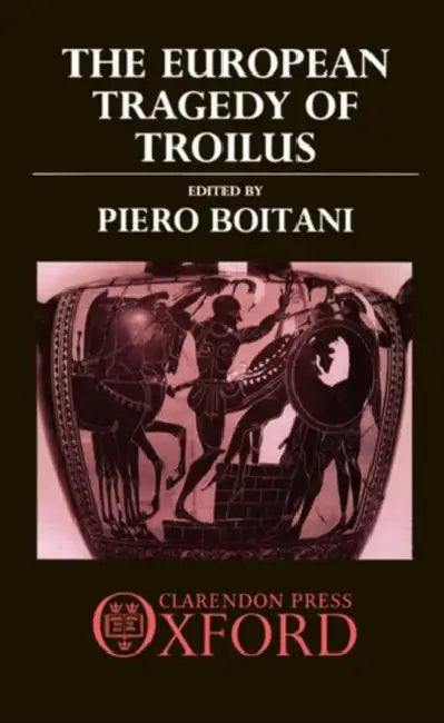 The European Tragedy of Troilus by Piero Boitani, Boitani