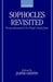 Sophocles Revisited: Essays Presented to Sir Hugh Lloyd-Jones by Hugh Lloyd-Jones, Jasper Griffin