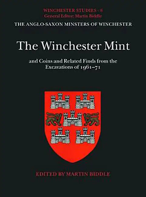 The Winchester Mint and Coins and Related Finds from the Excavations of 1961-71 : C C by Biddle
