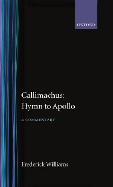 Callimachus' Hymn to Apollo: A Commentary by Frederick Williams, Callimachus, Frederick Williams