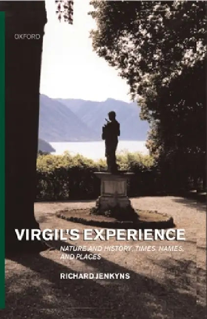 Virgil's Experience ' Nature and History; Times, Names, and Places ' by Richard Jenkyns
