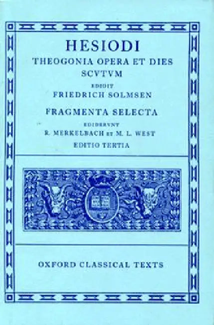 Theogonia, Opera Et Dies, Scutum, Fragmenta Selecta by Hesiod, Friedrich Solmsen, R. Merkelbach